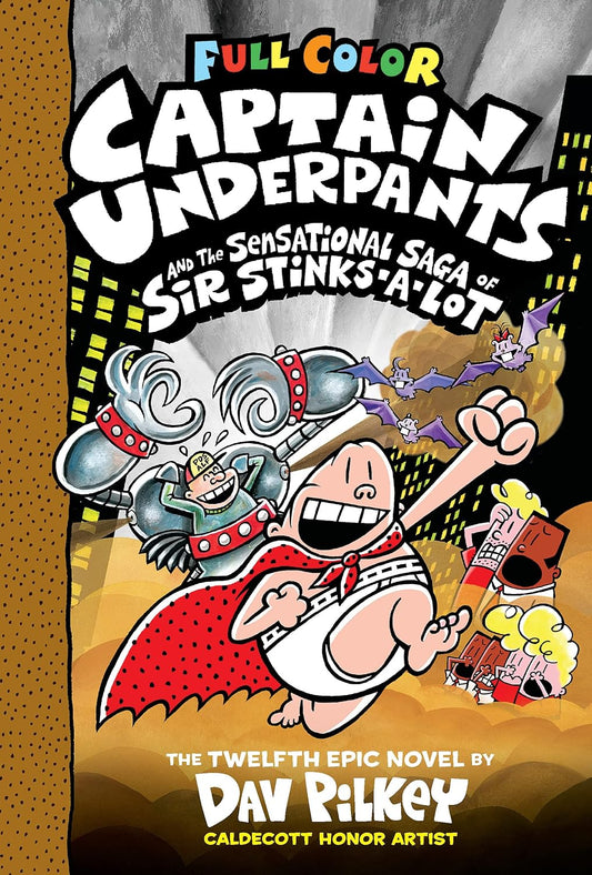 Captain Underpants and the Sensational Saga of Sir Stinks-A-Lot: (Captain Underpants #12)