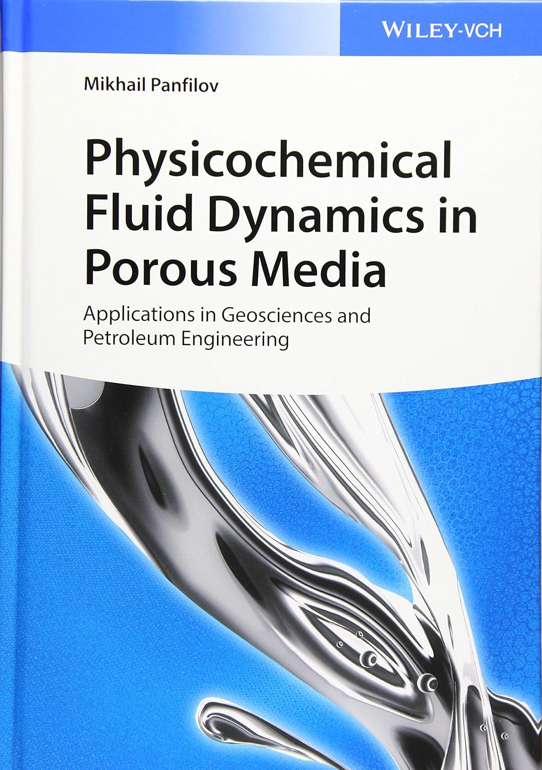Physicochemical Fluid Dynamics in Porous Media: Applications in Geosciences and Petroleum Engineering