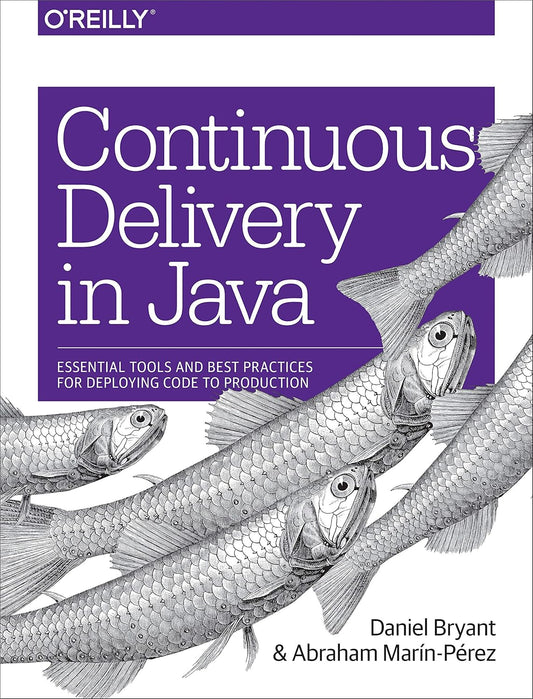 Continuous Delivery in Java: Essential Tools and Best Practi