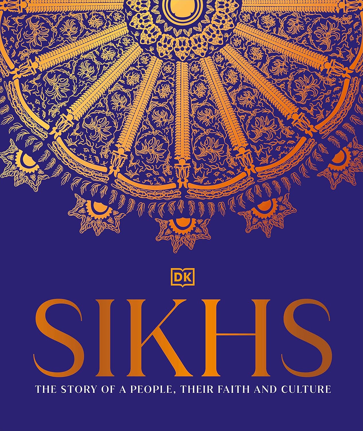 Sikhs: A Story of a People, Their Faith and Culture