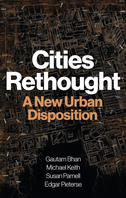 Cities Rethought: A New Urban Disposition