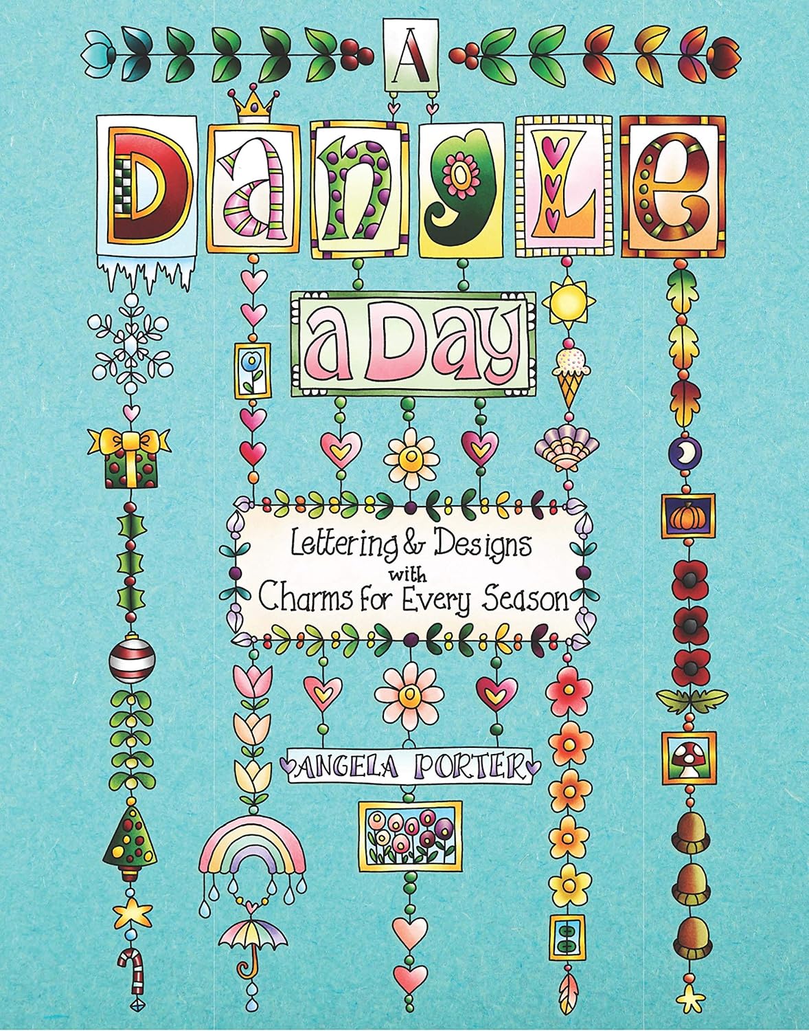 A Dangle a Day: Lettering & Designs with Charms for Every Season
