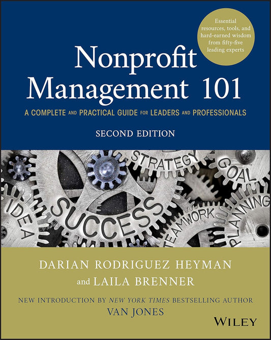 Nonprofit Management 101: A Complete and Practical Guide for Leaders and Professionals