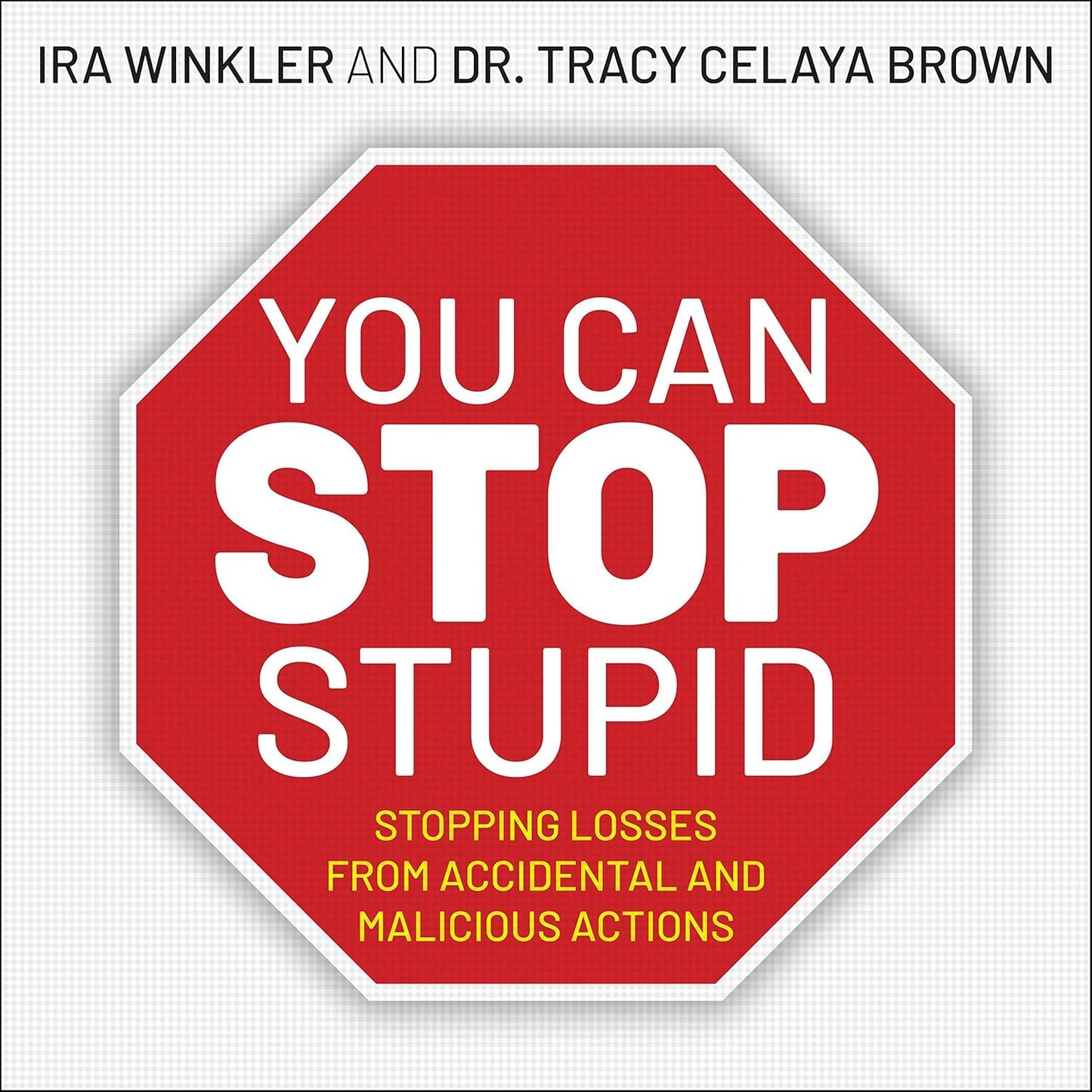 You CAN Stop Stupid: Stopping Losses from Accidental and Mal