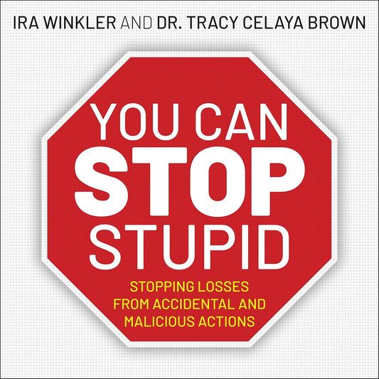 You CAN Stop Stupid: Stopping Losses from Accidental and Mal