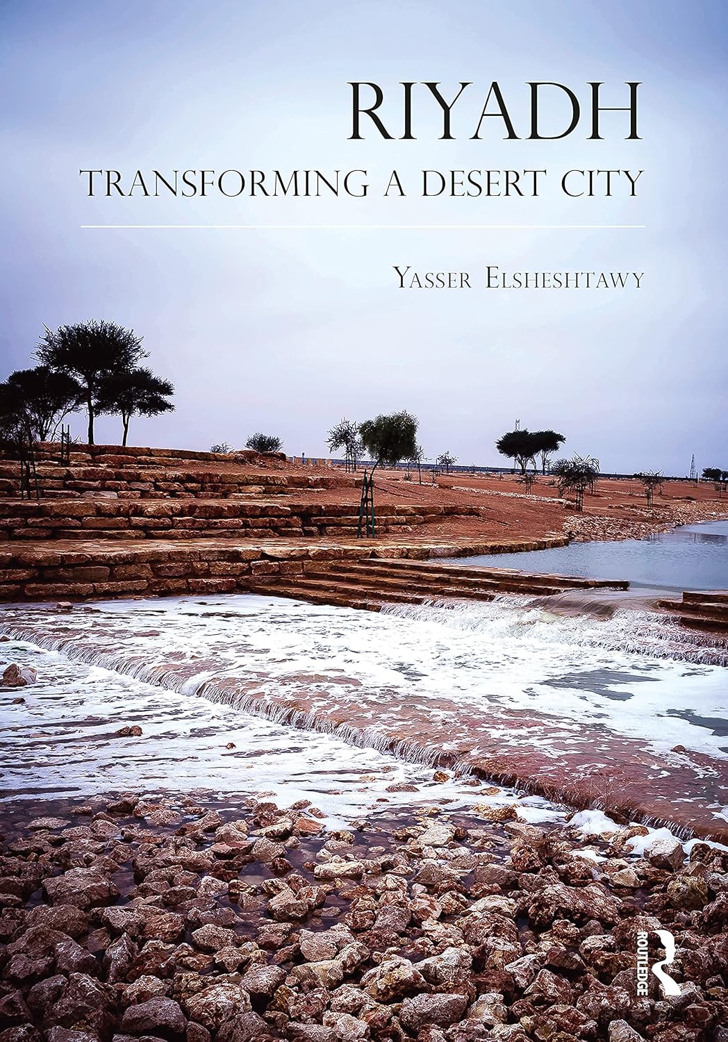 Riyadh: Transforming a Desert City