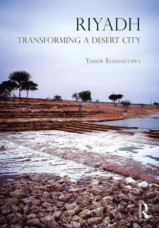 Riyadh: Transforming a Desert City
