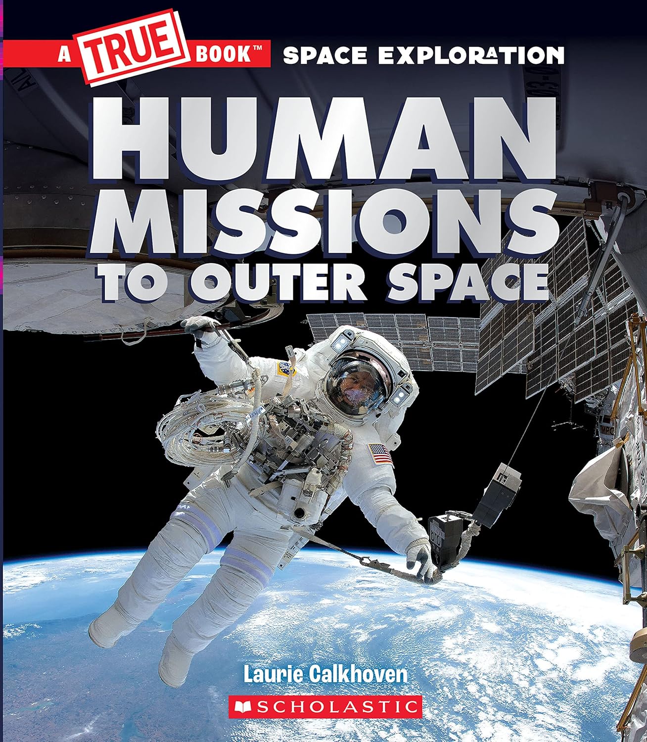 A True Book: Space Exploration: Human Missions to Outer Space