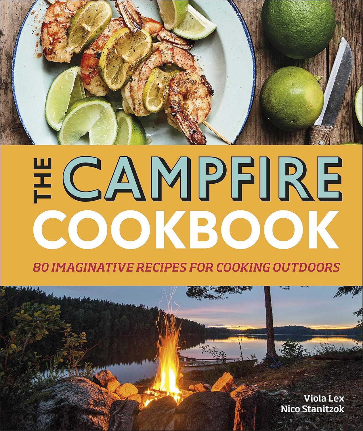 The Campfire Cookbook: 80 Imaginative Recipes for Cooking Outdoors