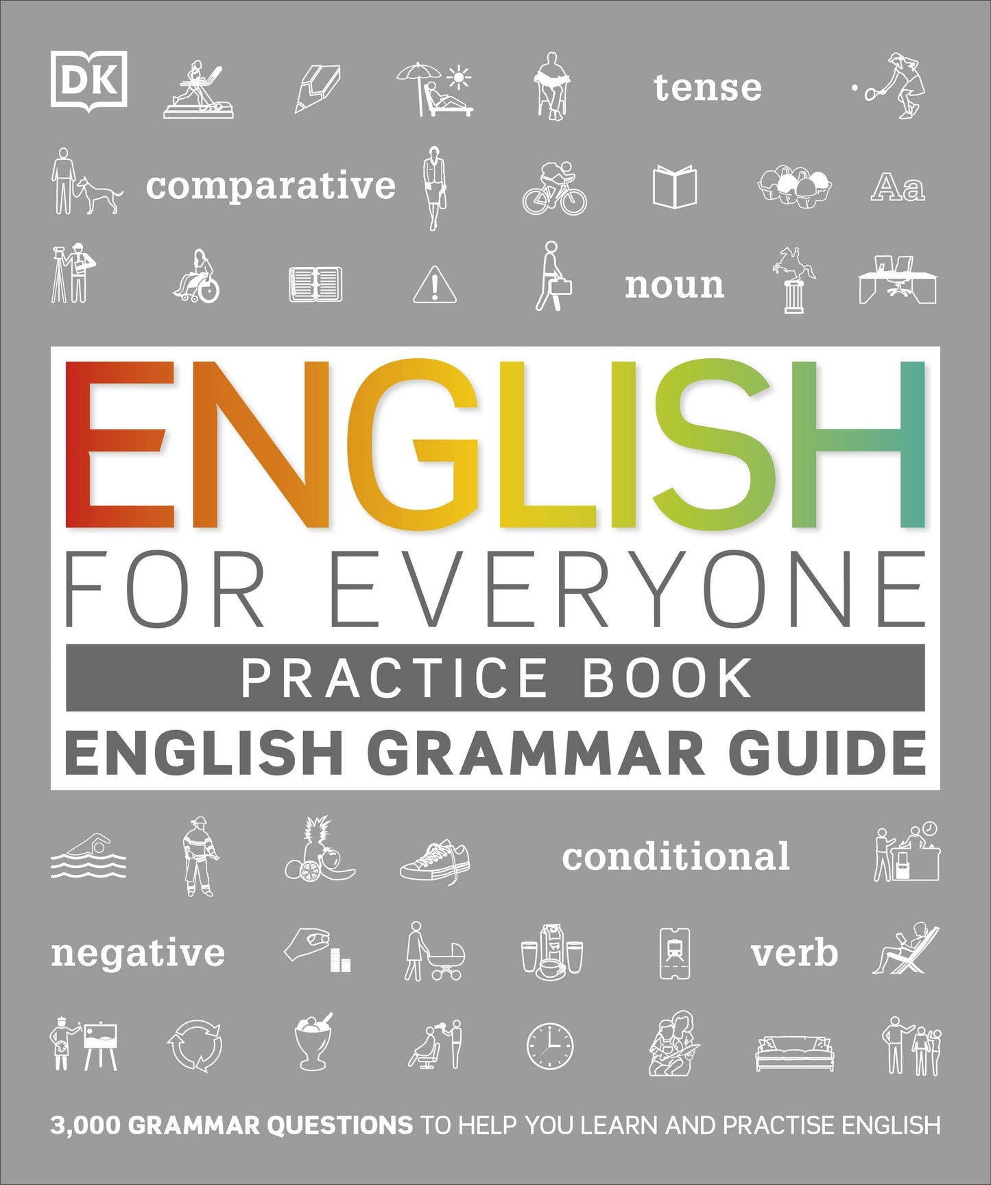 English for Everyone English Grammar Guide Practice Book: English language grammar exercises