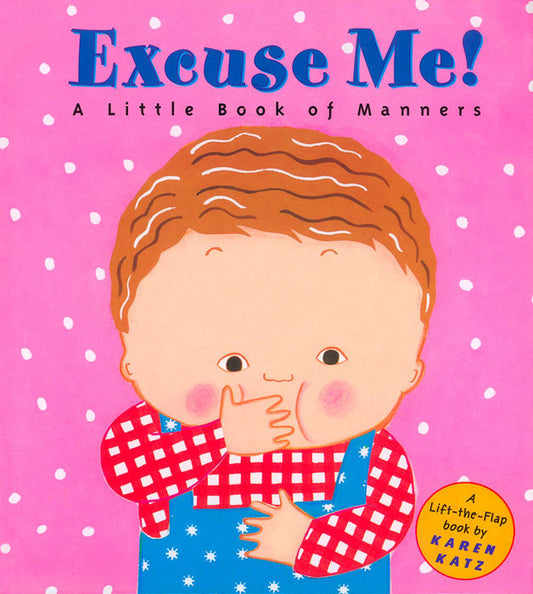Excuse Me! : A Little Book of Manners