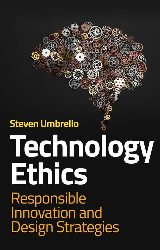 Technology Ethics: Responsible Innovation and Design Strateg